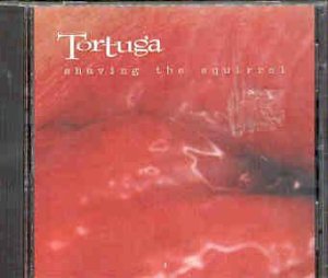Tortuga/Shaving The Squirrel